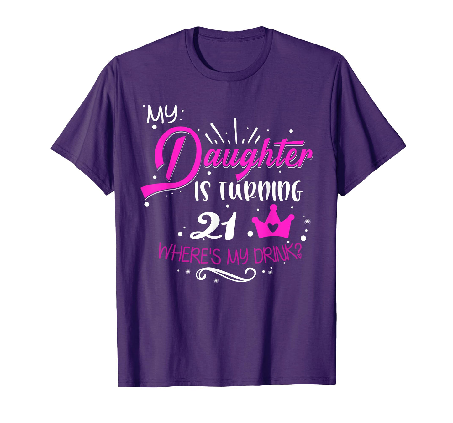 21st Birthday Dad Mom 21 Years Old Tee for Daughter Family T-Shirt