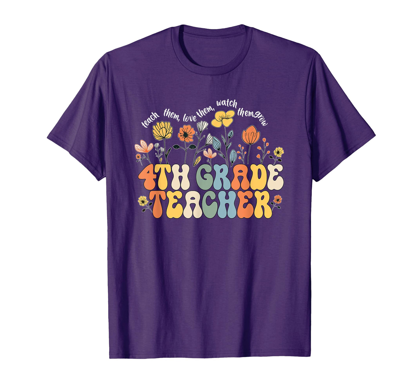 4th Fourth Grade Teacher Appreciation Teaching Wildflowers T-Shirt