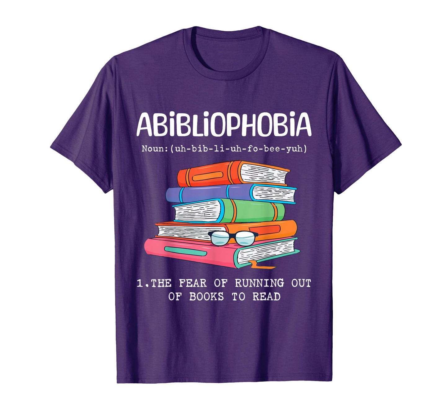 Abibliophobia Fear Of Running Out Of Books To Read Funny T-Shirt