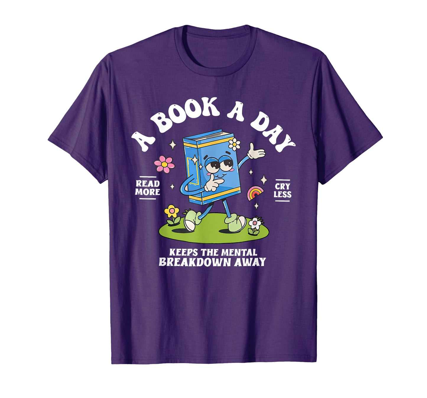 A Book A Day Keep The Mental Breakdown Away Reading Book T-Shirt