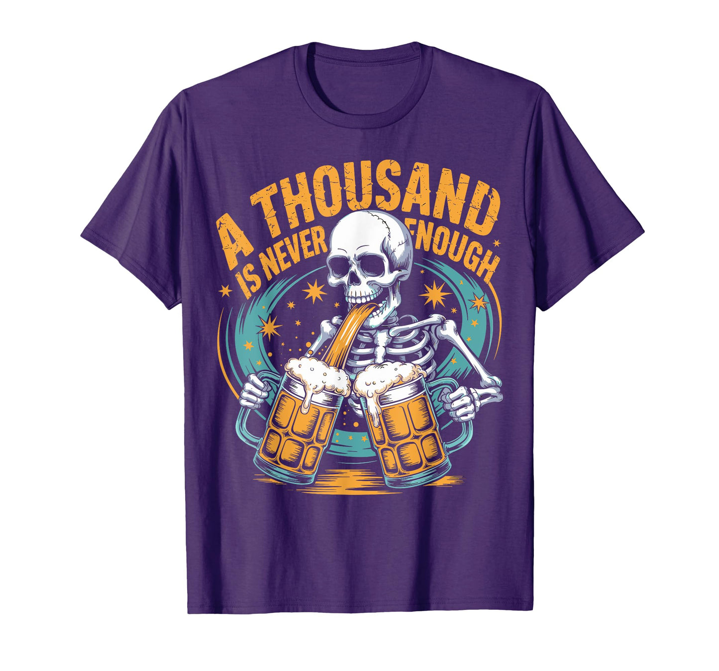 A Thousand is Never Enough Skeleton Sober Beer Lover T-Shirt