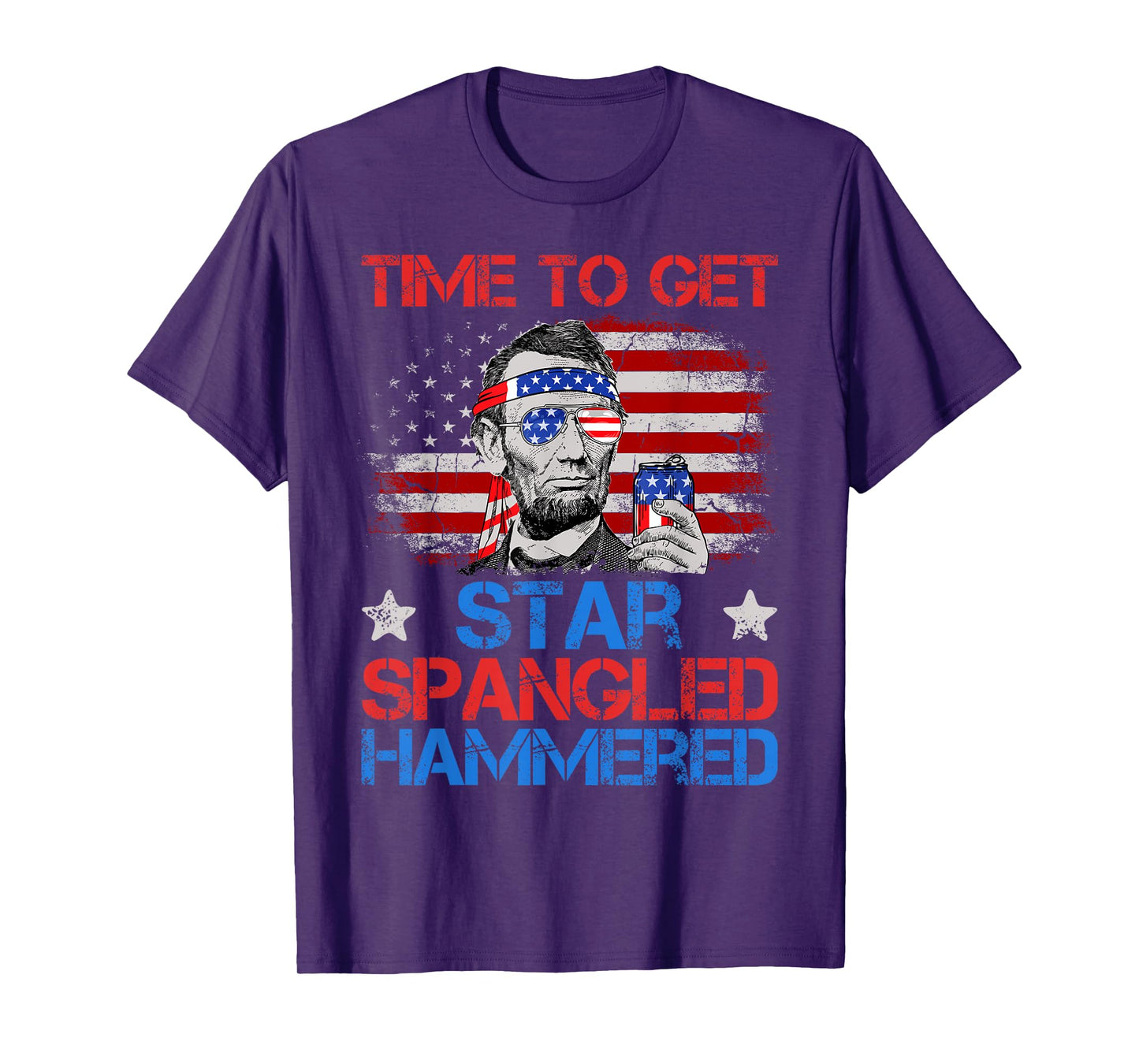 Abe Lincoln 4th Of July Time To Get Star Spangled Hammered T-Shirt