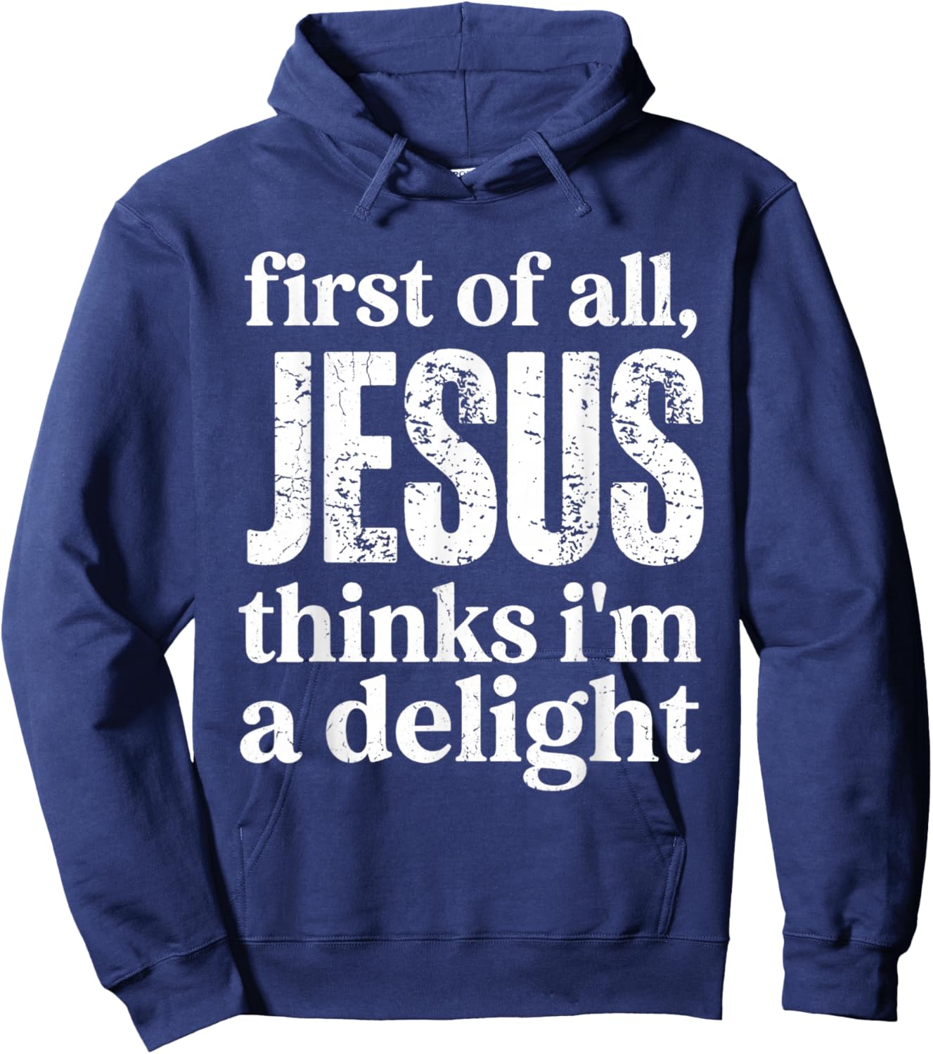 First of All Jesus Thinks I'm A Delight Vintage Retro Funny T-Shirt - Hoodie | Navy