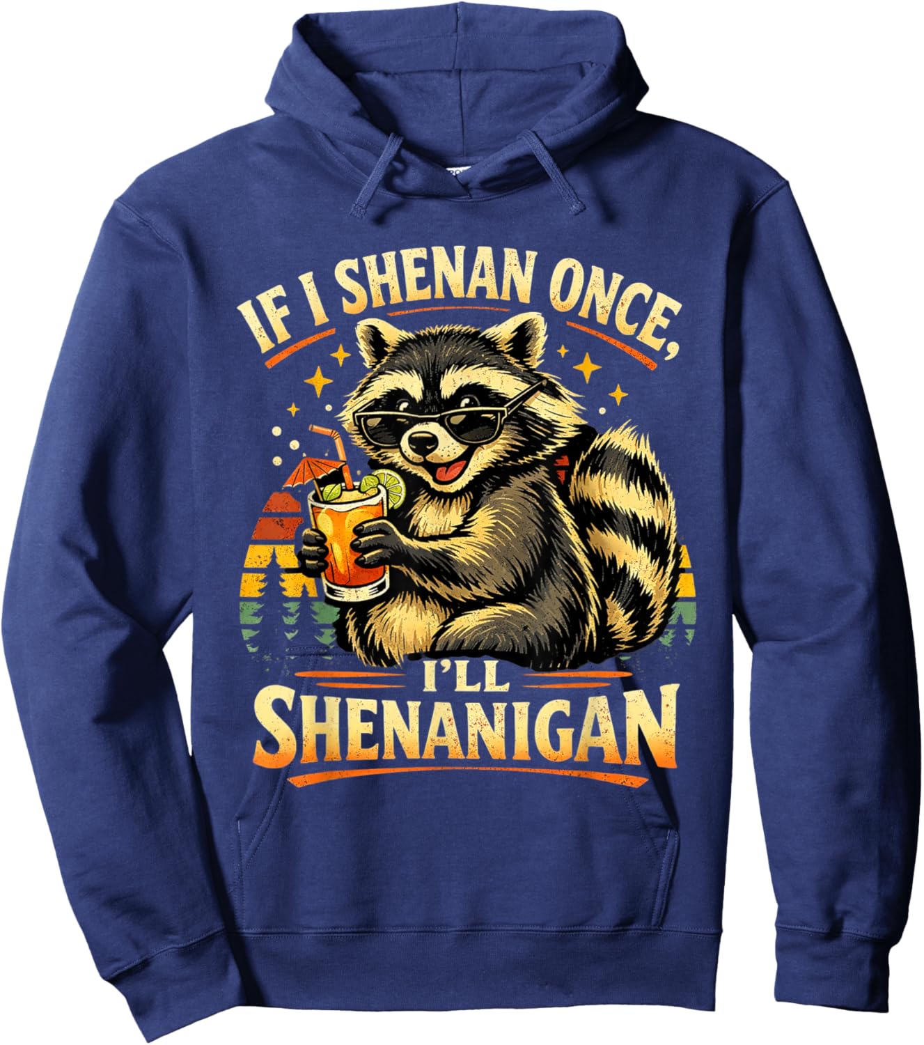 Raccoon If I Shenan Once I'll Funny Animal Lovers T-Shirt - Hoodie | Navy