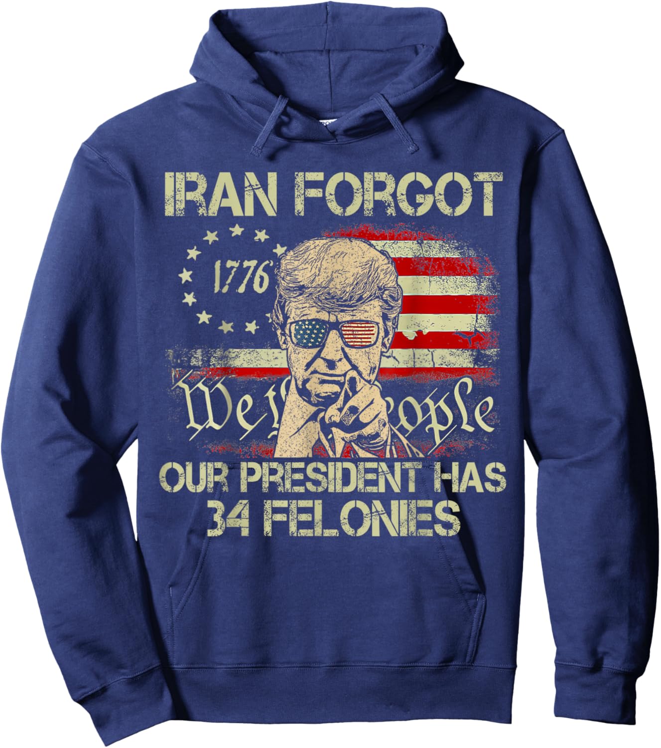 Iran Forgot Our President Has 34 Felonies Vintage US Flag T-Shirt - Hoodie | Navy