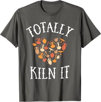 Totally Kiln It Pottery Shirt For Women Clay Ceramic Artist T-Shirt