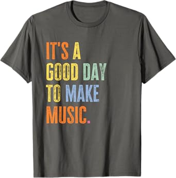 It's A Good Day To Make Music Funny Music Lover Teacher T-Shirt