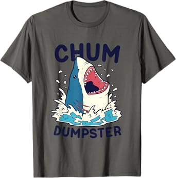 Funny Chum Dumpster Shark Word Game Shark Gift for T-Shirt