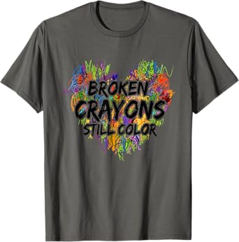 Broken Crayons Still Color Mental Health Awareness Supporter T-Shirt