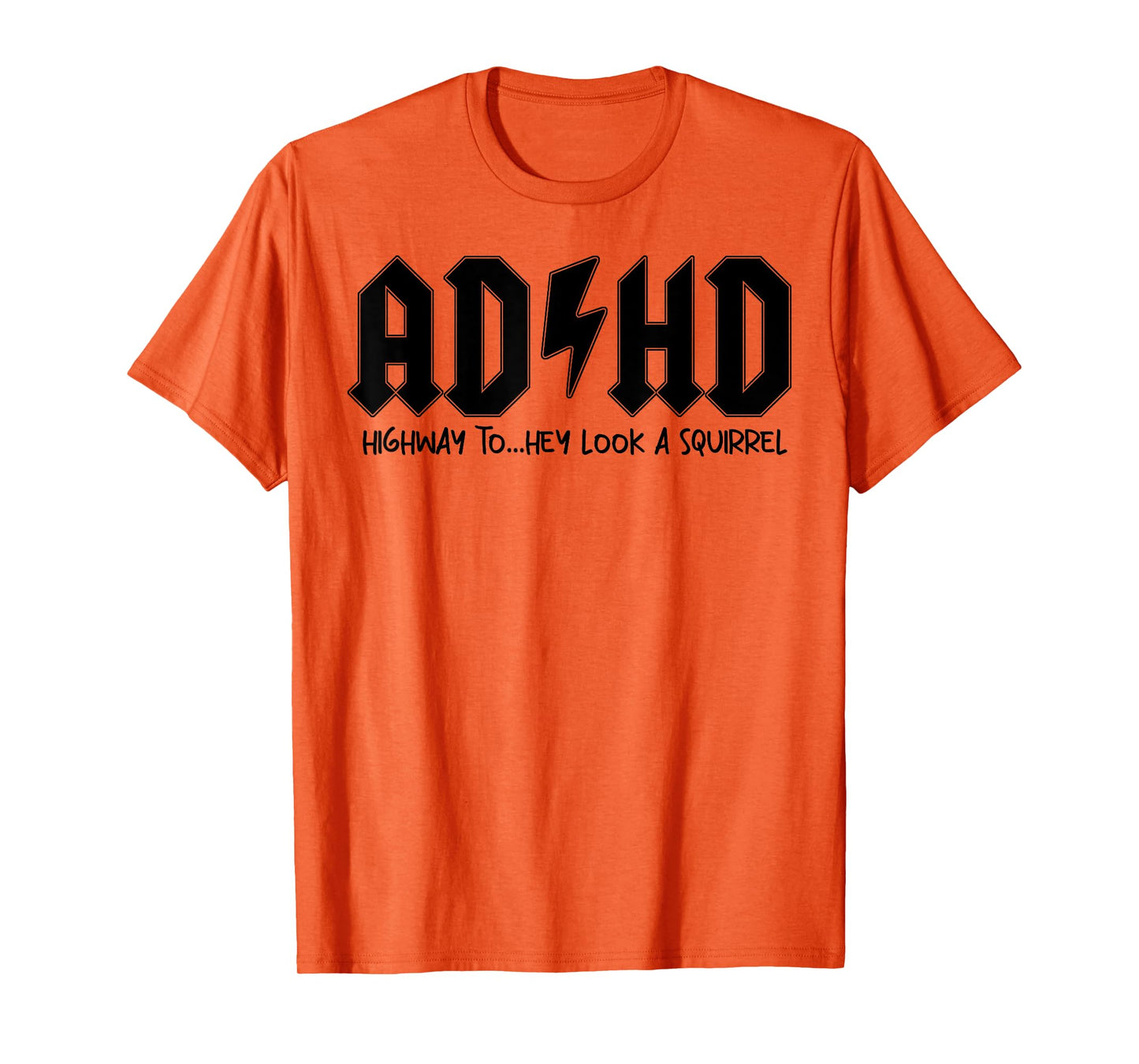 AD HD Highway To Hey Look A Squirrel T-Shirt