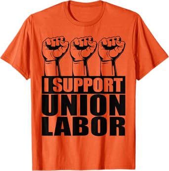 I Support Union Labor Union Strong For Proud Union Worker T-Shirt