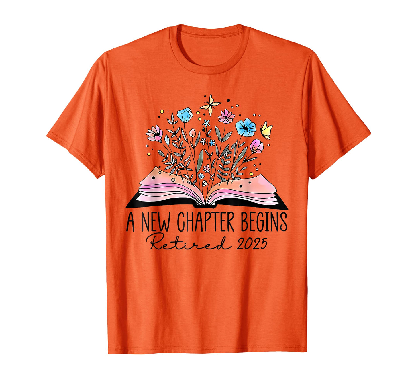 A New Chapter Begins Retired 2025 Floral Book Teacher Women T-Shirt