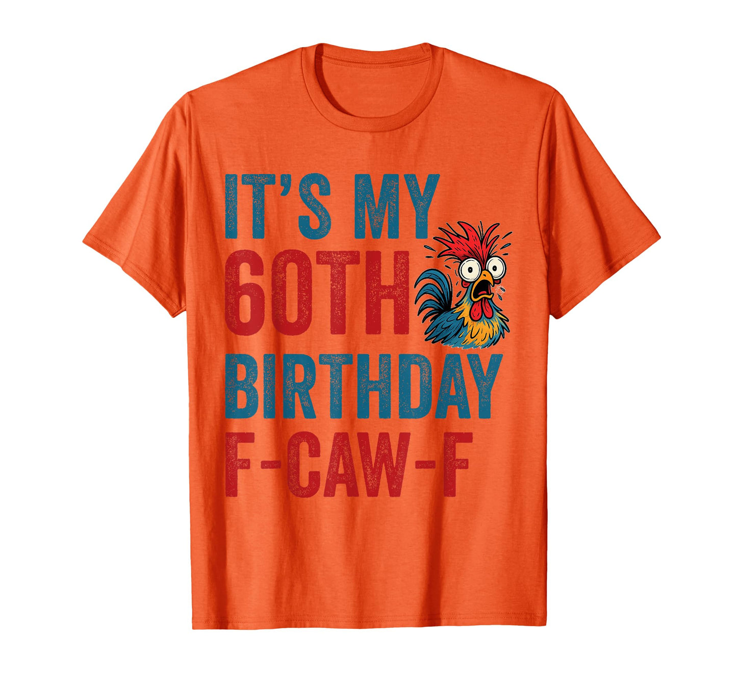 60th Birthday Funny F-Caw-F Chicken Rooster Crow FCAWF Meme T-Shirt
