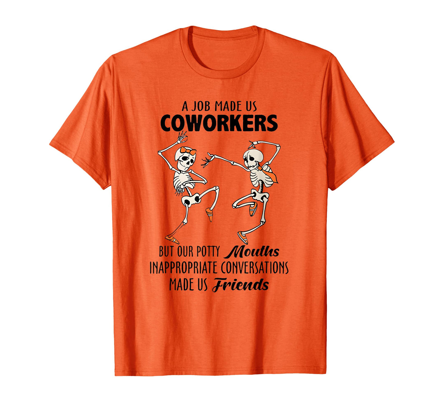 A Job Made us Coworkers but Our Potty Mouths Inappropriate T-Shirt