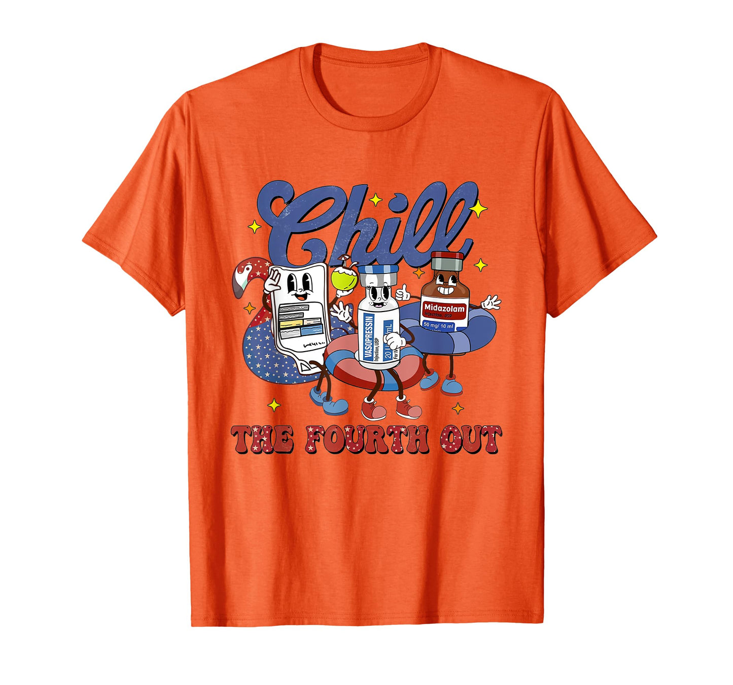 4th July Propofol Nurse Chill The Fourth Out Nurse ICU Er Ed T-Shirt