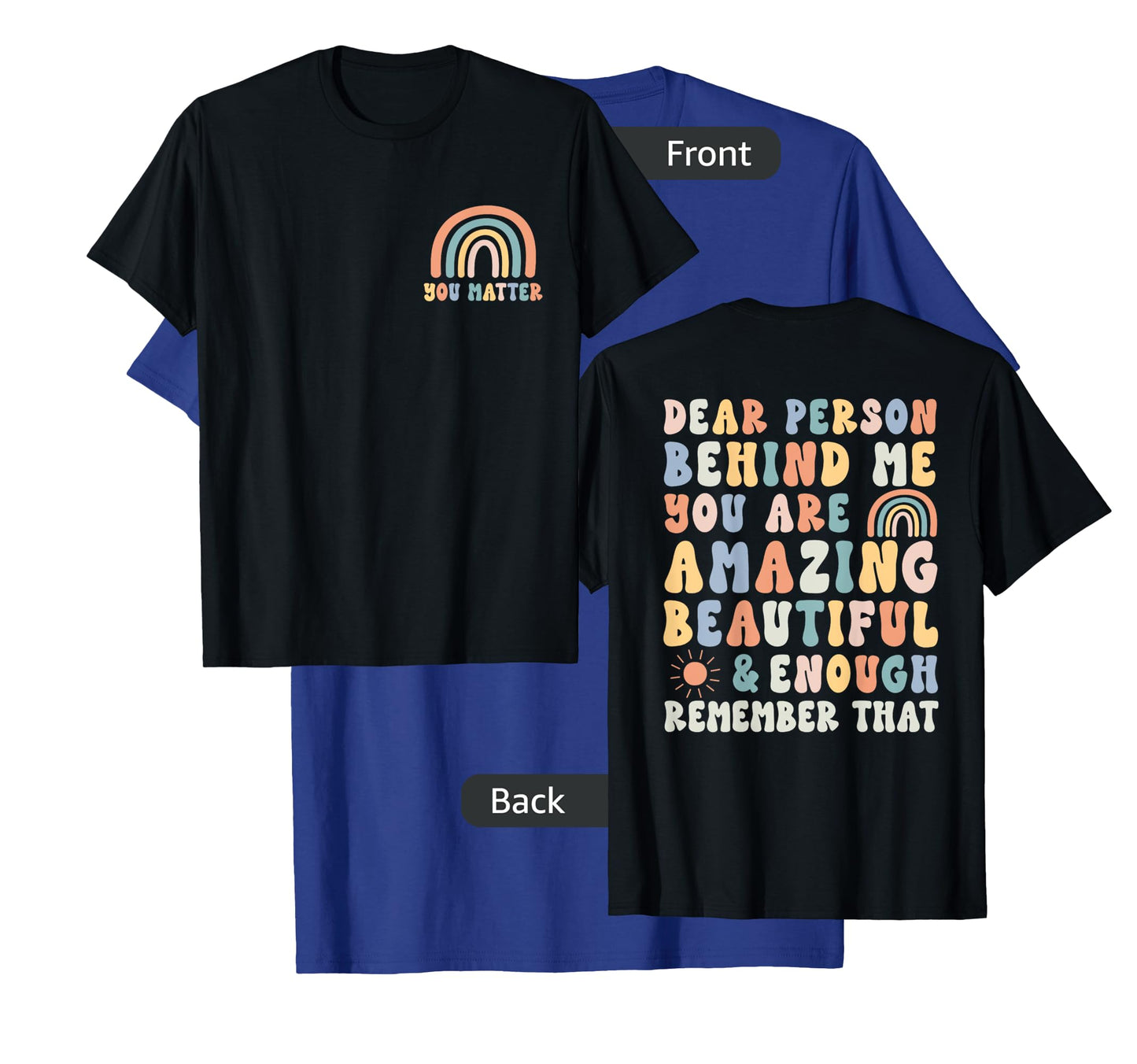 You Matter Dear Person Behind Me You Are Amazing Beautiful T-Shirt