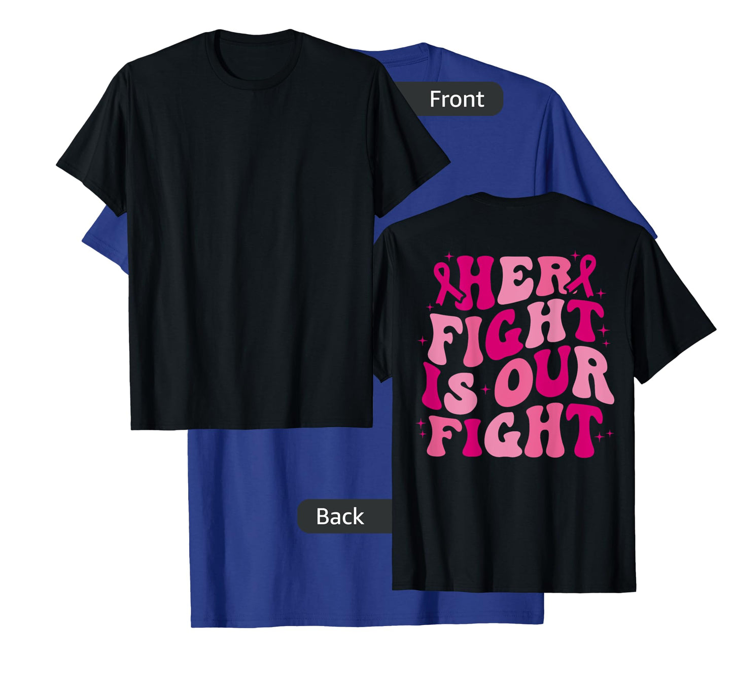 Her Fight Is Our Fight (on back) T-Shirt