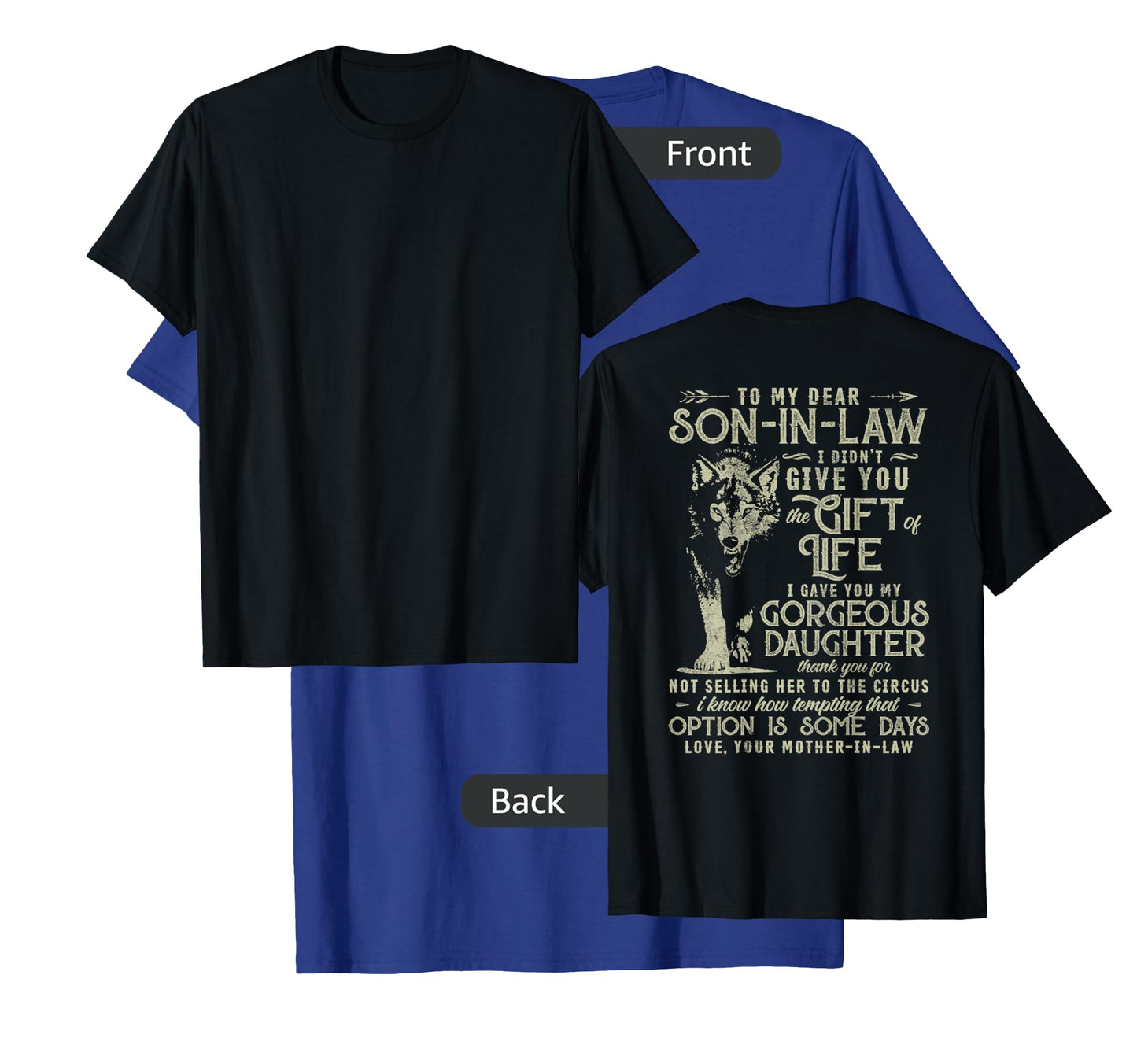 To My Dear Son In Law I Didn't Give You The Gift Of Life T-Shirt