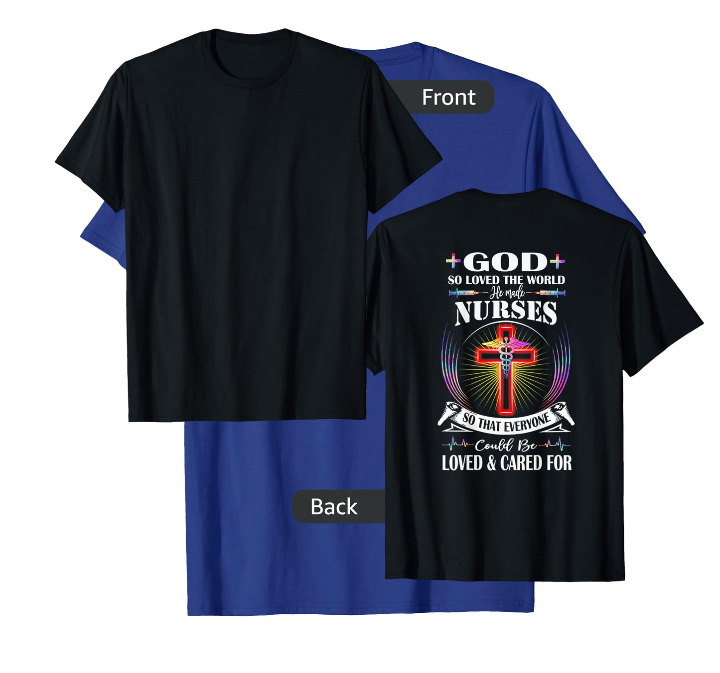 God So Loved The World He Made Nurses (on back) T-Shirt
