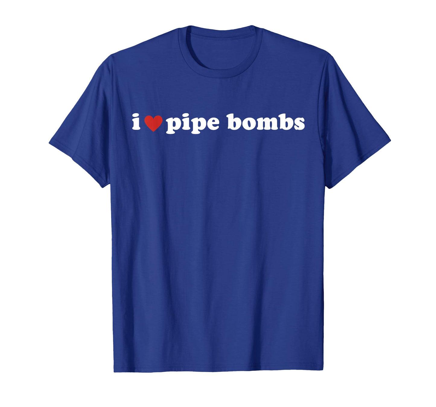 I Heart Pipe Bombs I Love Pipe Bombs T-Shirt