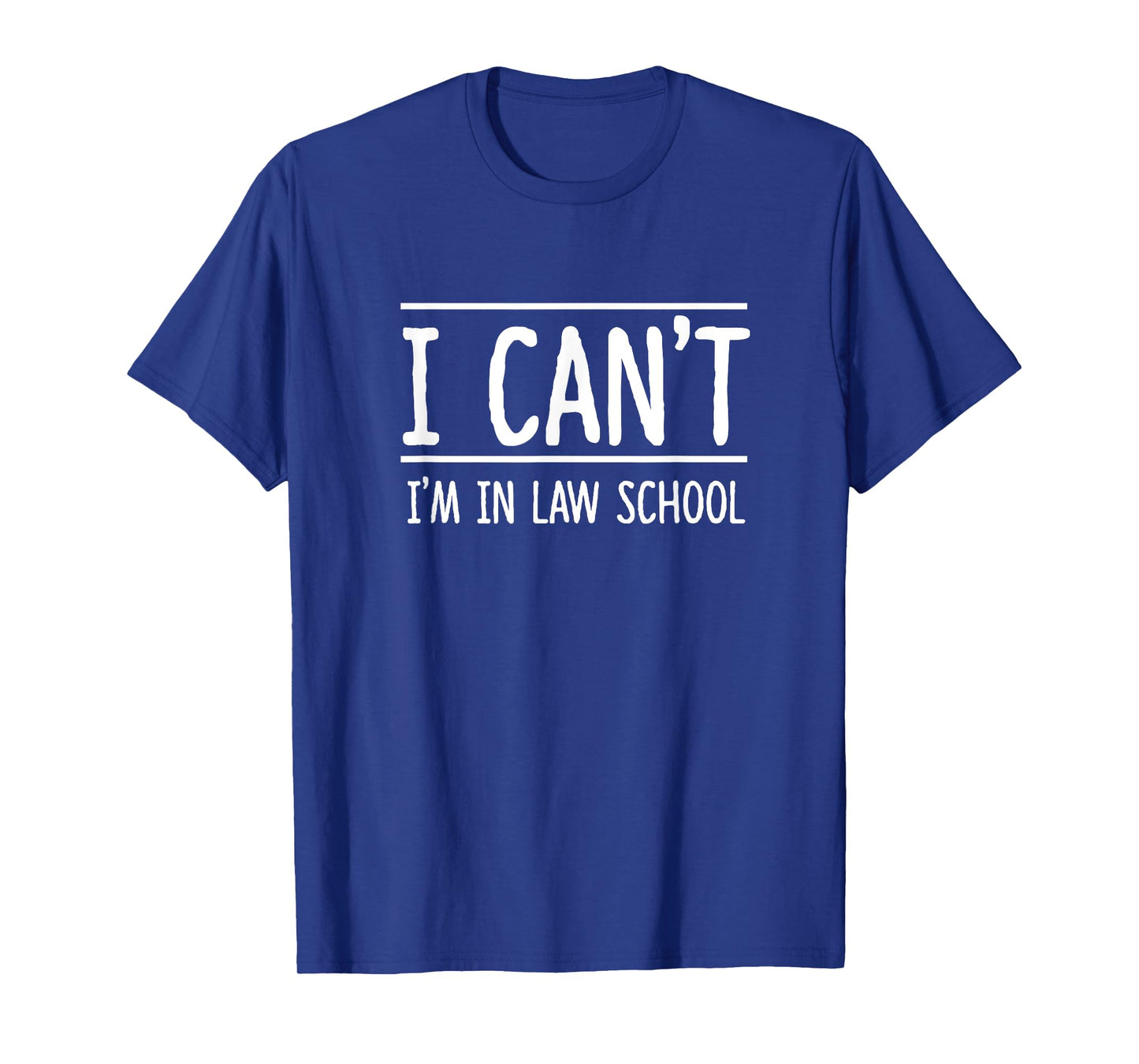 I Can't I'm in Law School Student Future Attorney Shirt T-Shirt