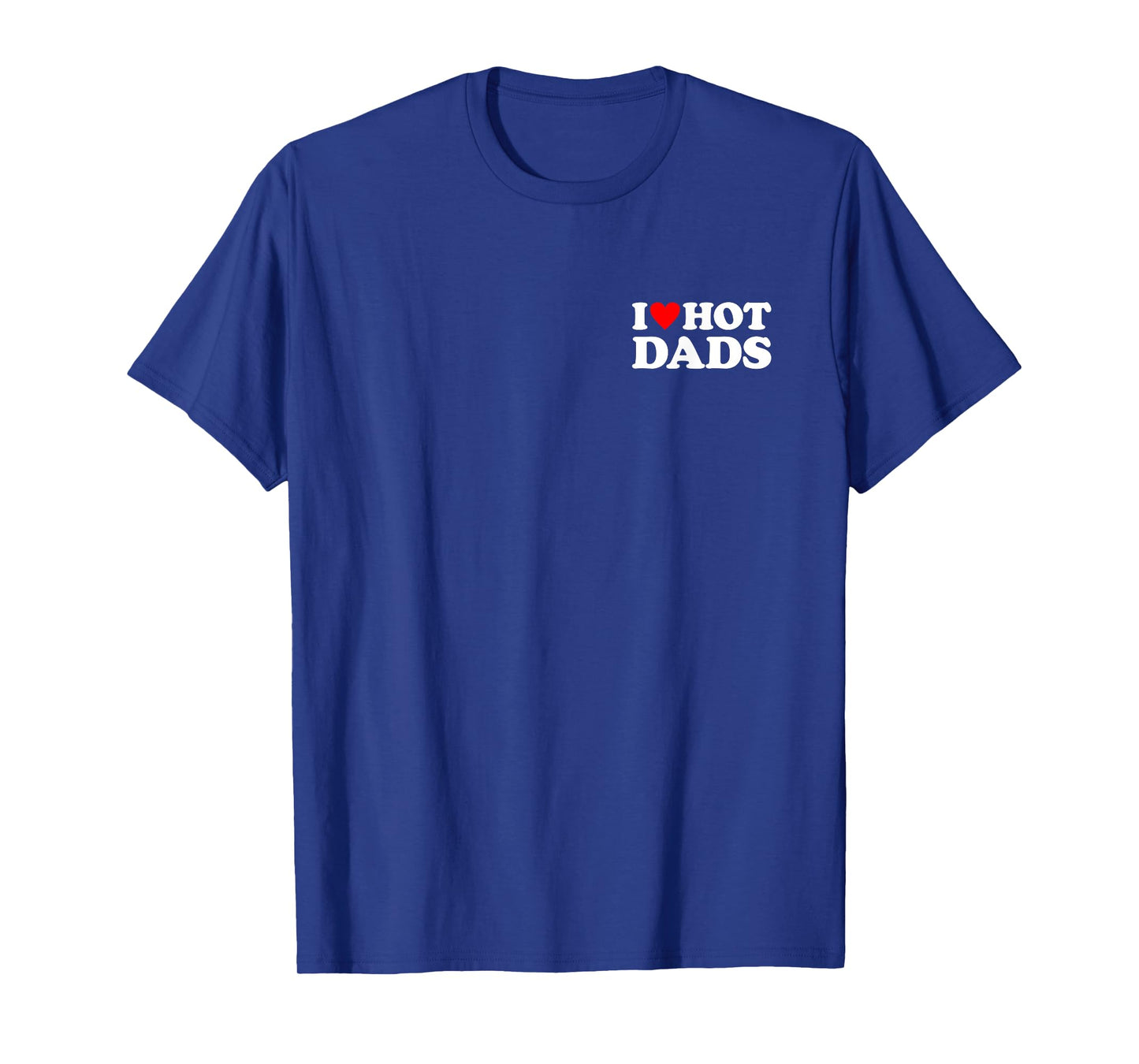I Love Hot Dads Shirt I Heart Hot Dads Shirt Love Hot Dads T-Shirt, Black