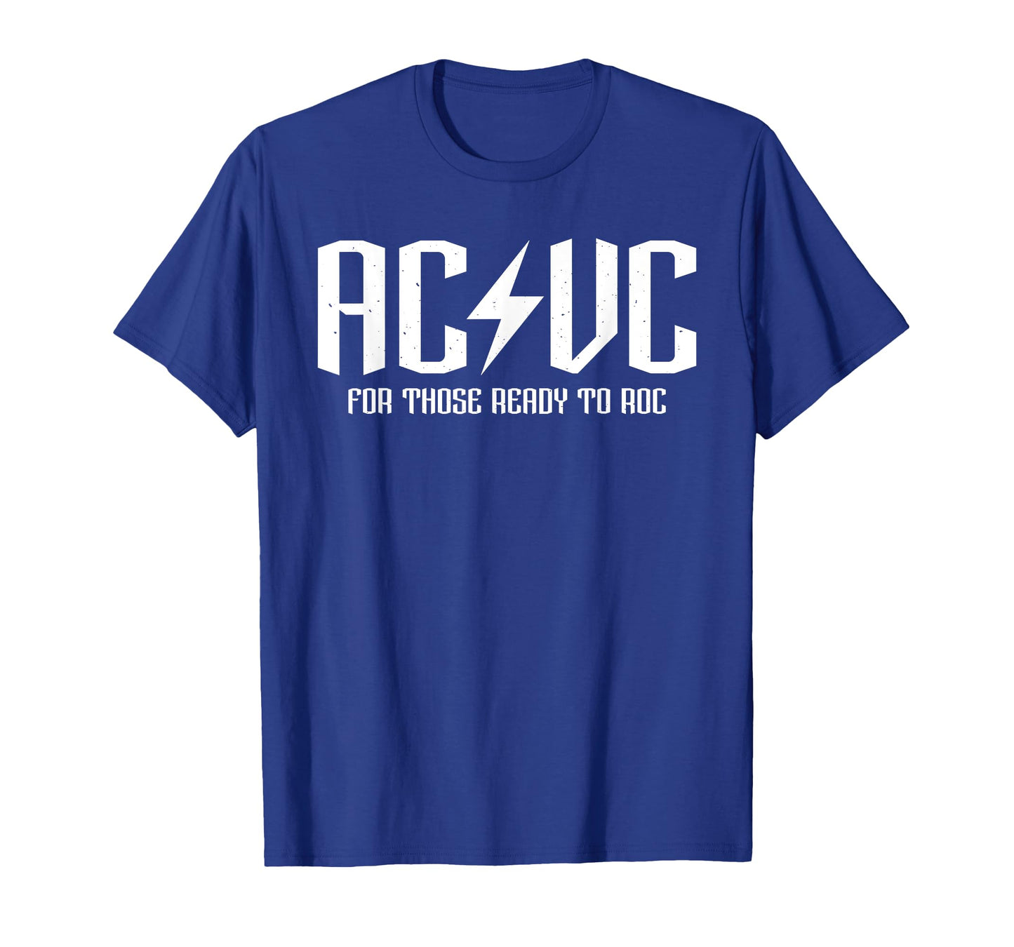 AC/VC for those ready to roc, funny critical care assist T-Shirt