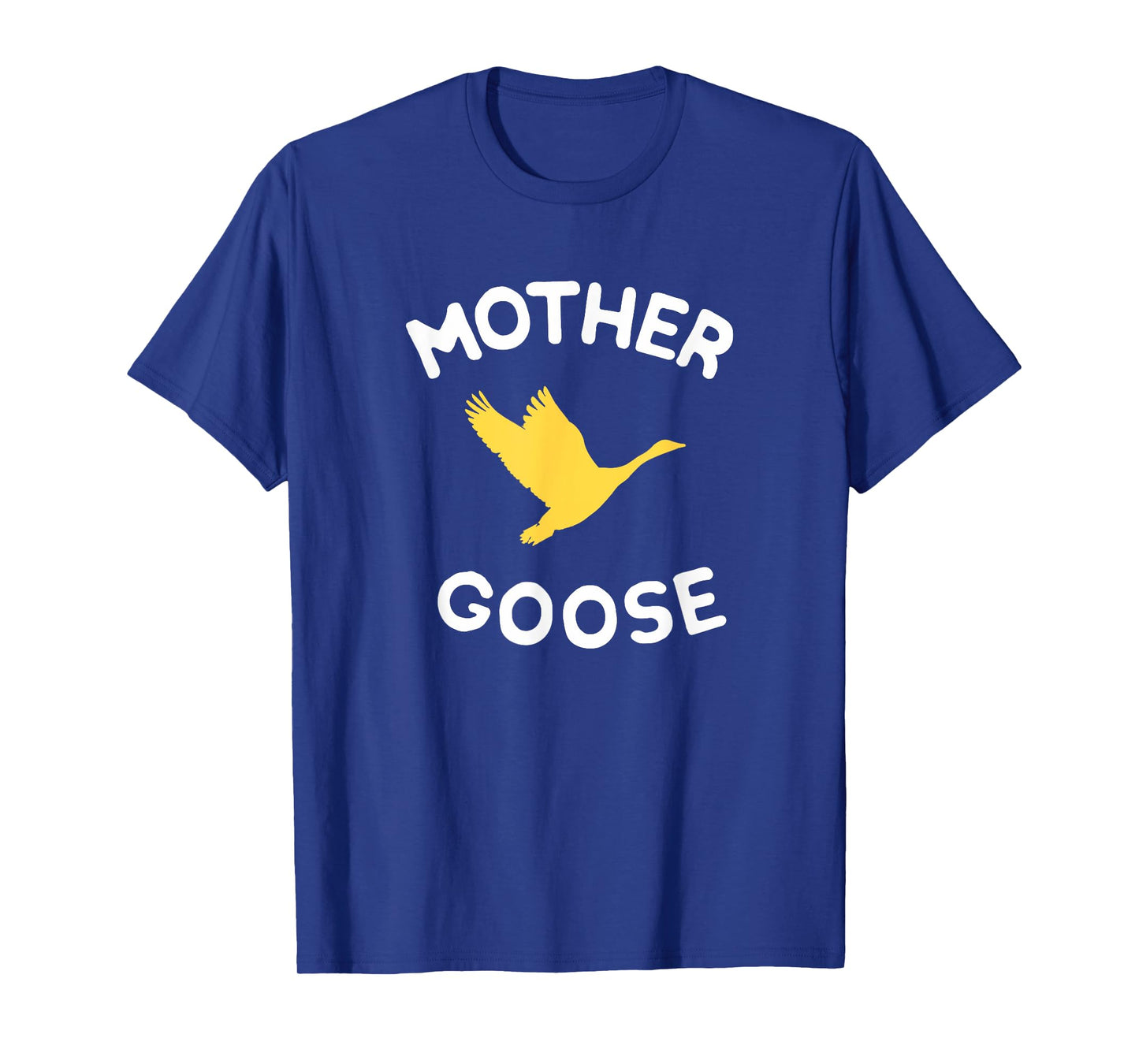 Gift For Mother Cute Funny Mother Goose T-Shirt T-Shirt