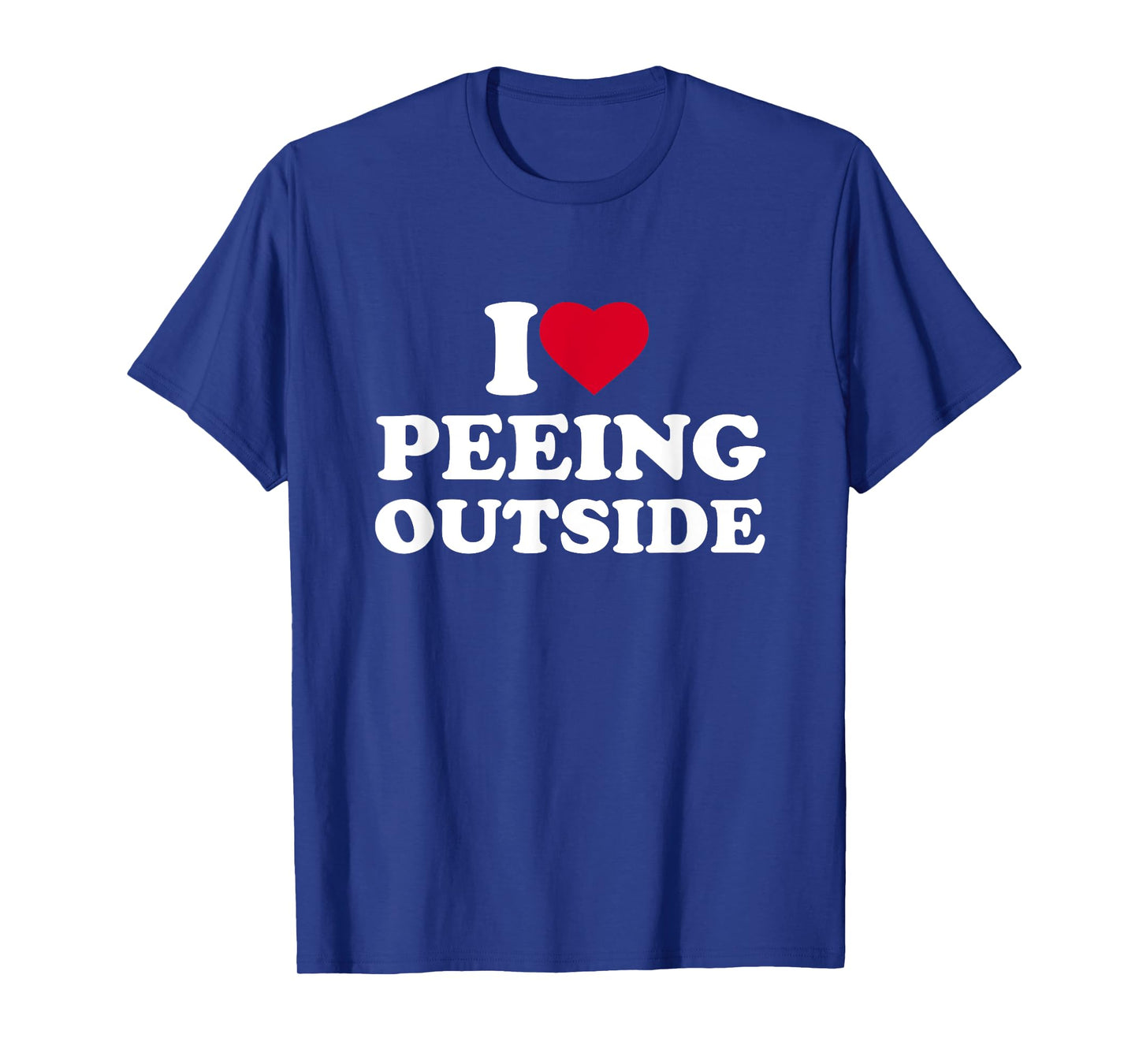 I Love Heart Peeing Outside Lover Camping Hikind Outdoors T-Shirt