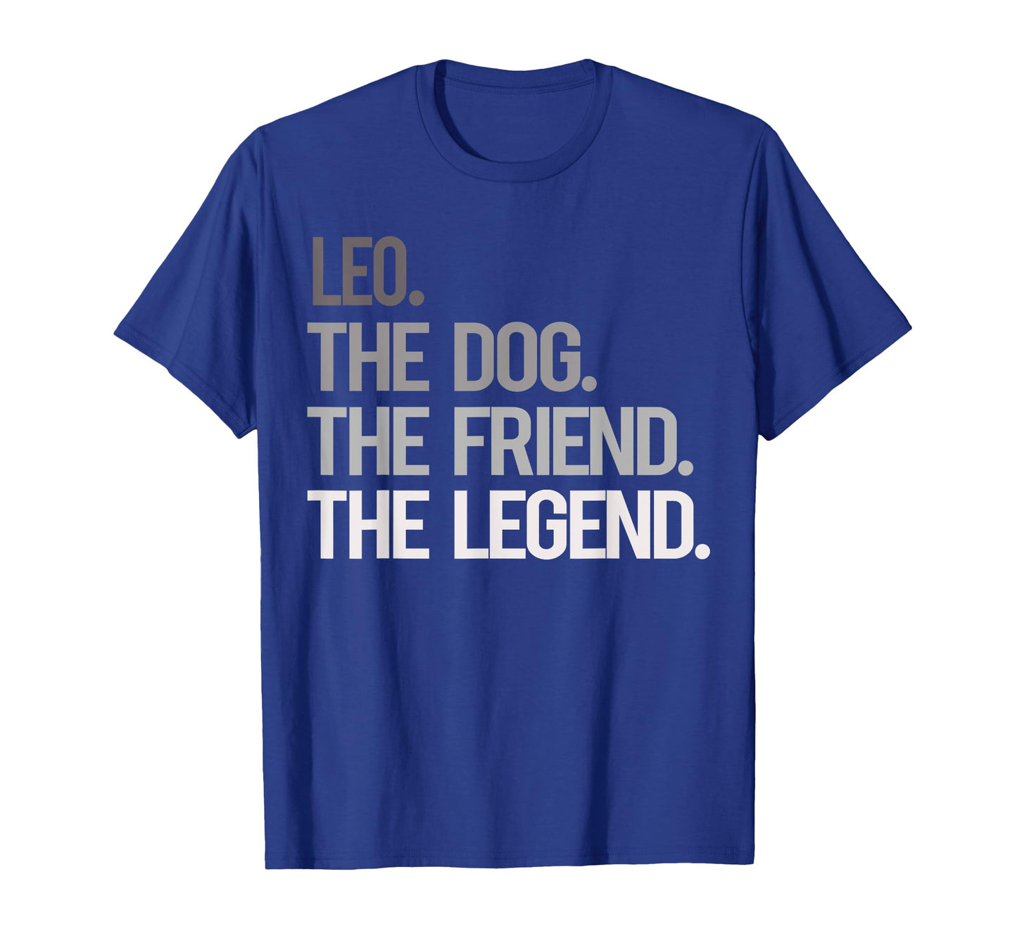 Leo THE DOG THE FRIEND THE LEGEND - National Pet Day T-Shirt for Men Women Girls Kids