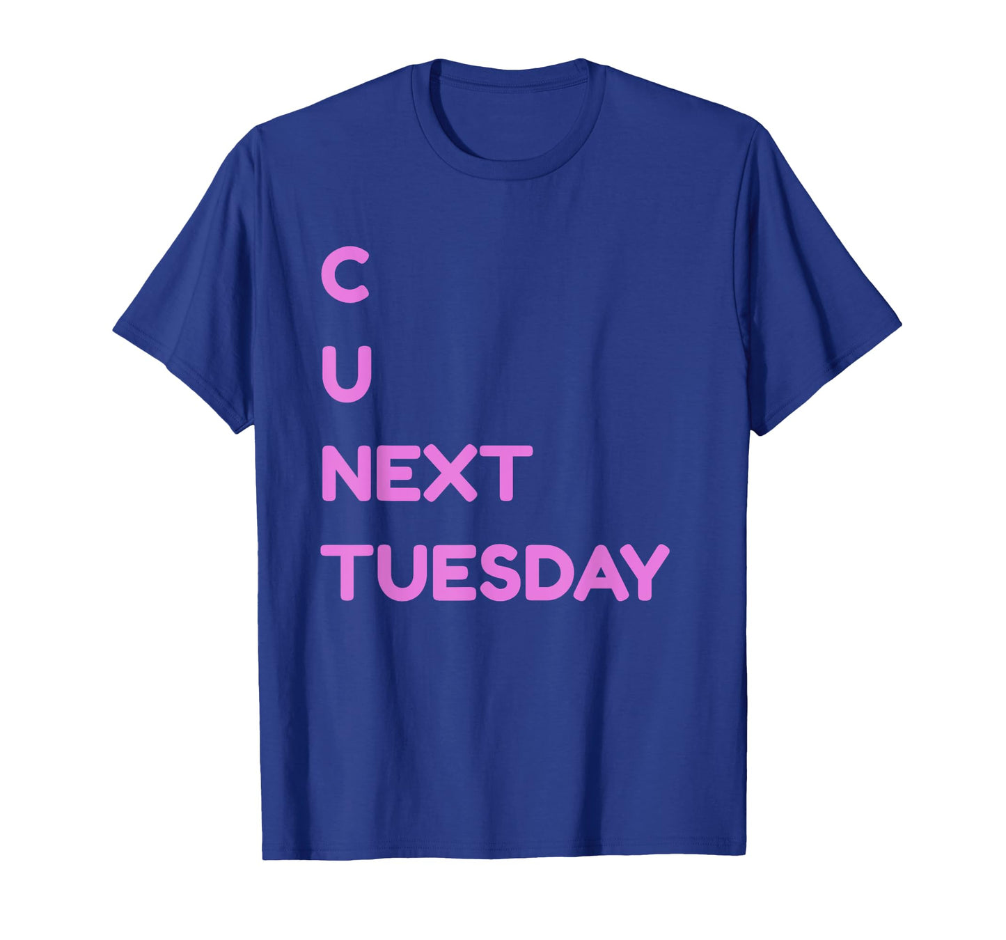 C U Next Tuesday Dirty Joke Funny Adult Humor T-Shirt