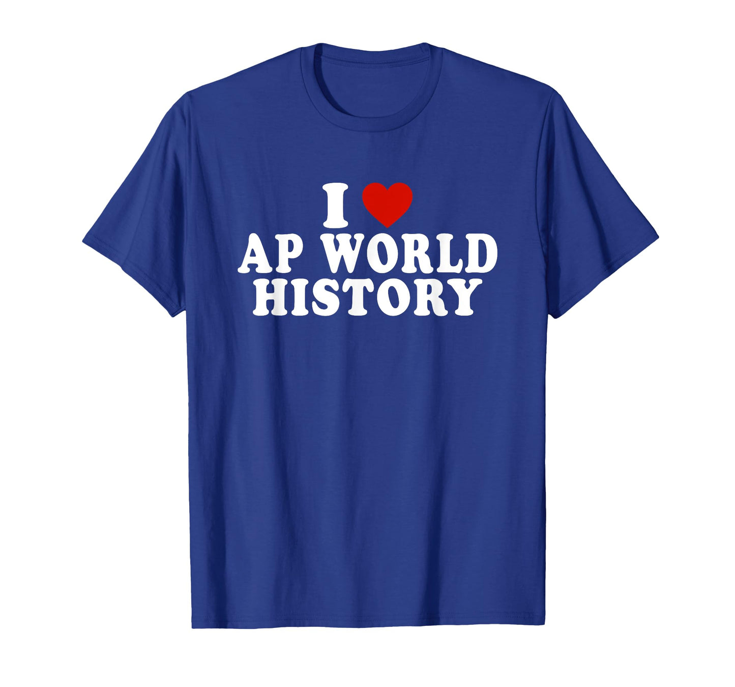 I Love AP World History Red Heart Funny AP World History T-Shirt