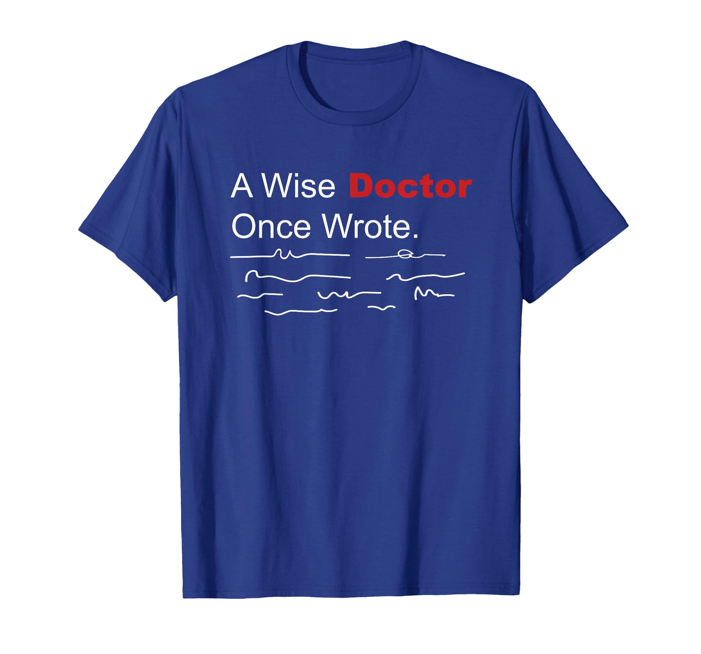 Medical Funny A Wise Doctor Once Wrote Handwriting T-Shirt