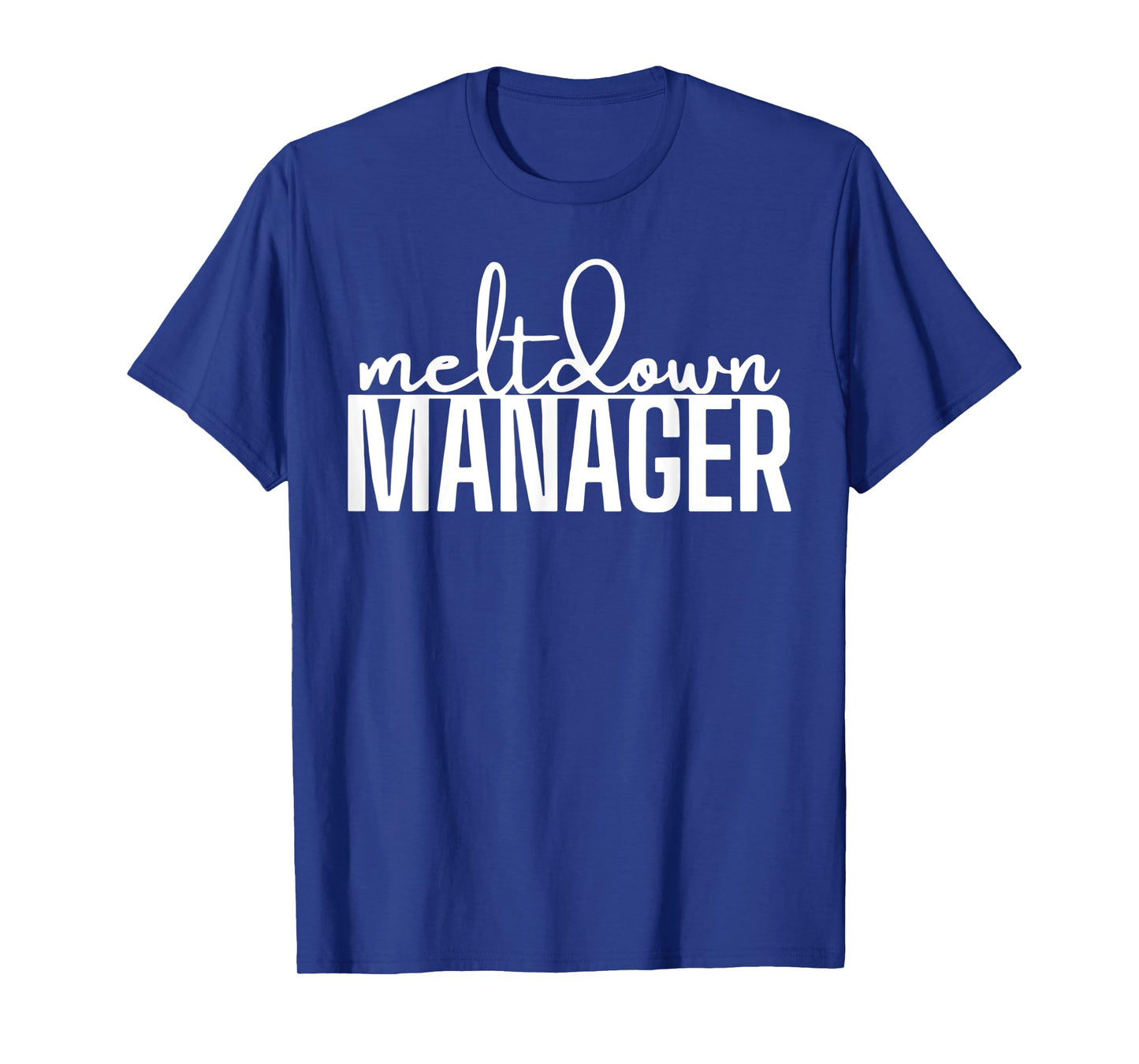 funny mom saying Meltdown Manager Written T-Shirt