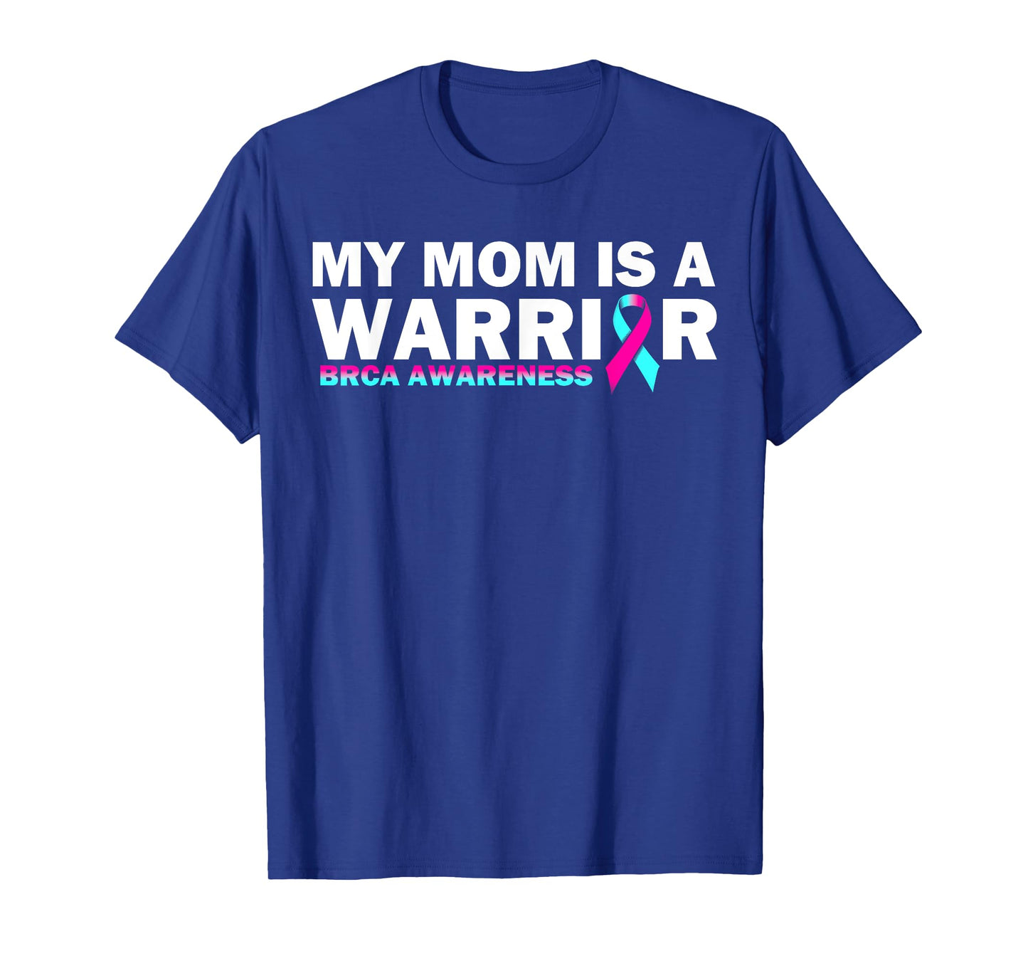 My Mom is A Warrior BRCA Awareness Breast Cancer T-Shirt
