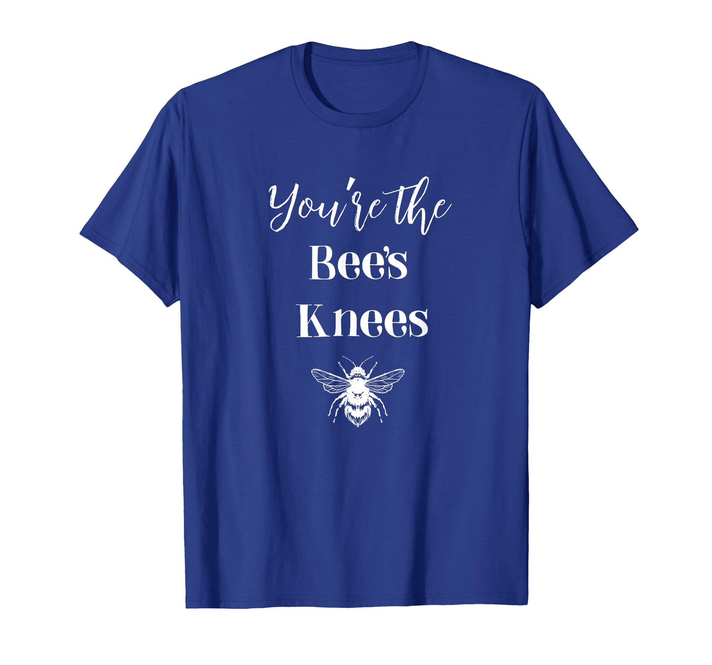 you're the bees knees T-Shirt