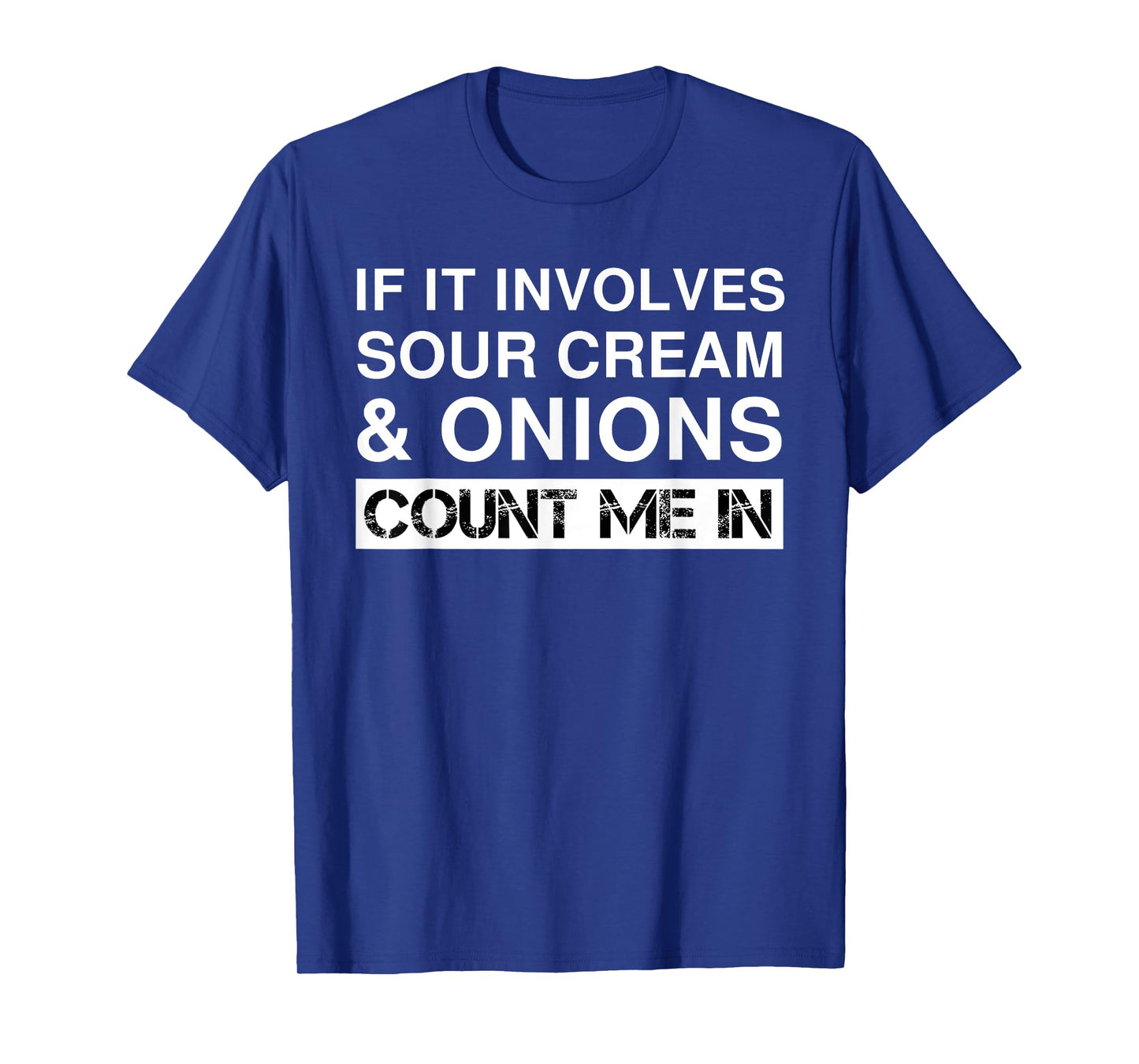 Funny Sour Cream And Onions Chips French Dip California Dip T-Shirt