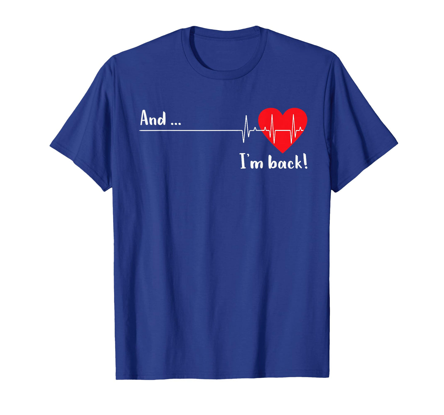And I'm Back EKG Heartbeat For Cardiologist Heart Survivor T-Shirt