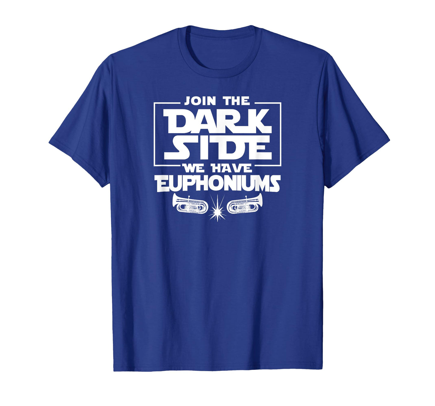 Join The Dark Side We Have Euphoniums Marching Band T Shirt T-Shirt