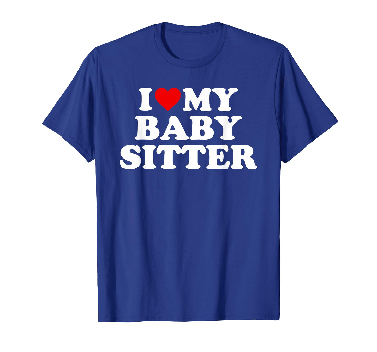 I Love My Babysitter - Red Heart T-Shirt