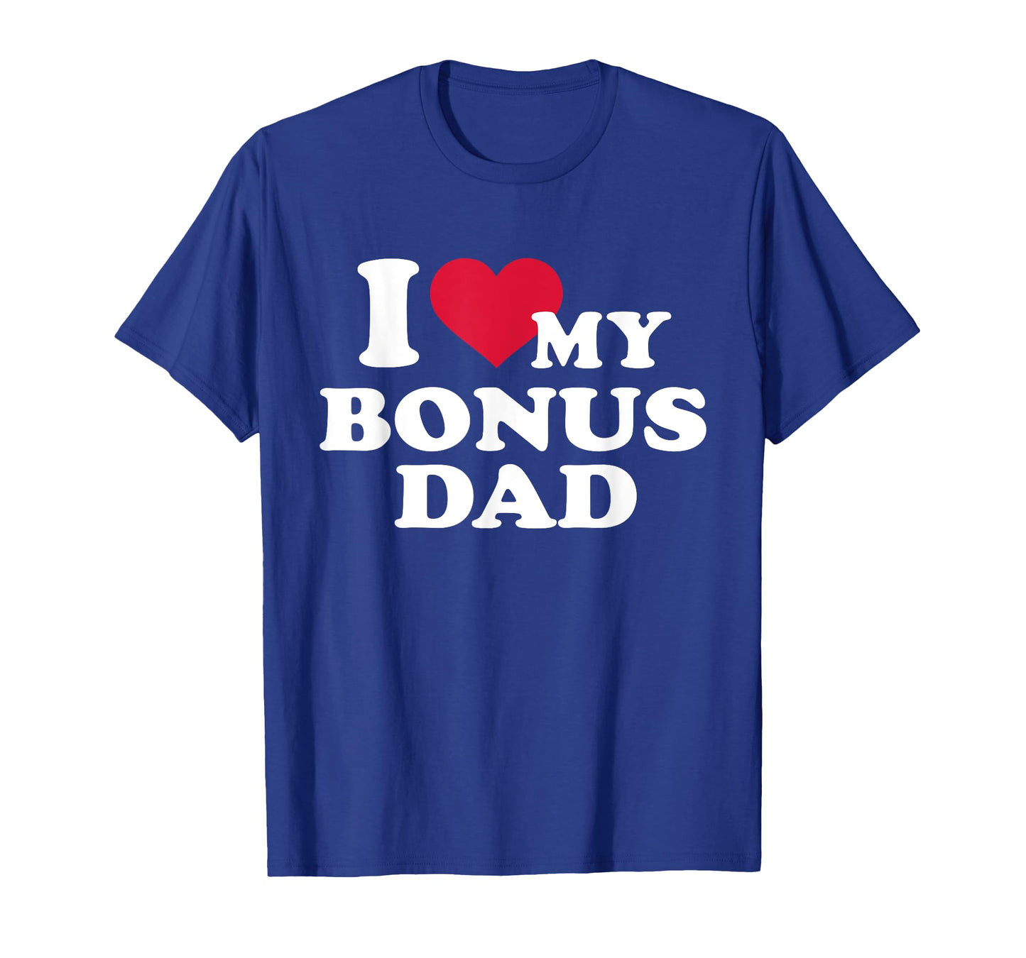 I love my bonus dad for stepdaughter T-Shirt