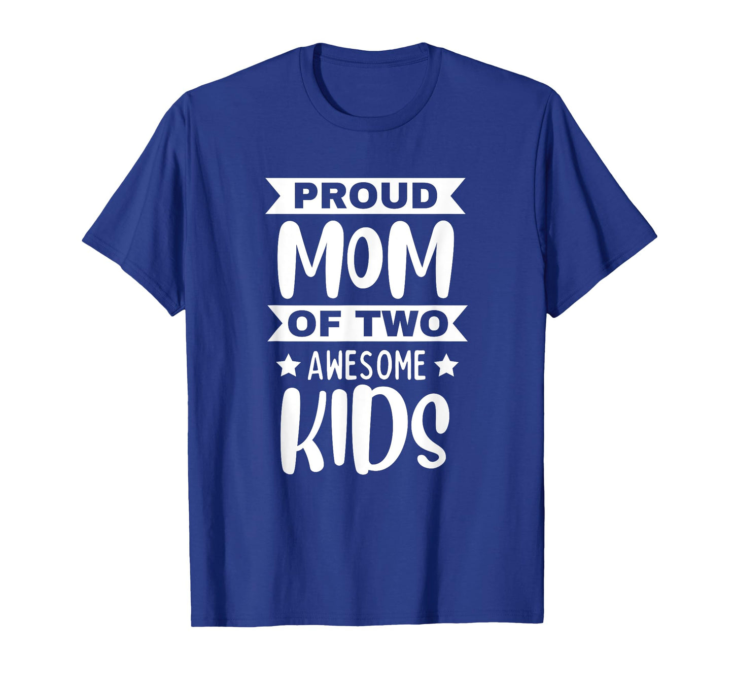Proud Mom Of Two Awesome Kids Son Daughter Mama Mother's Day T-Shirt