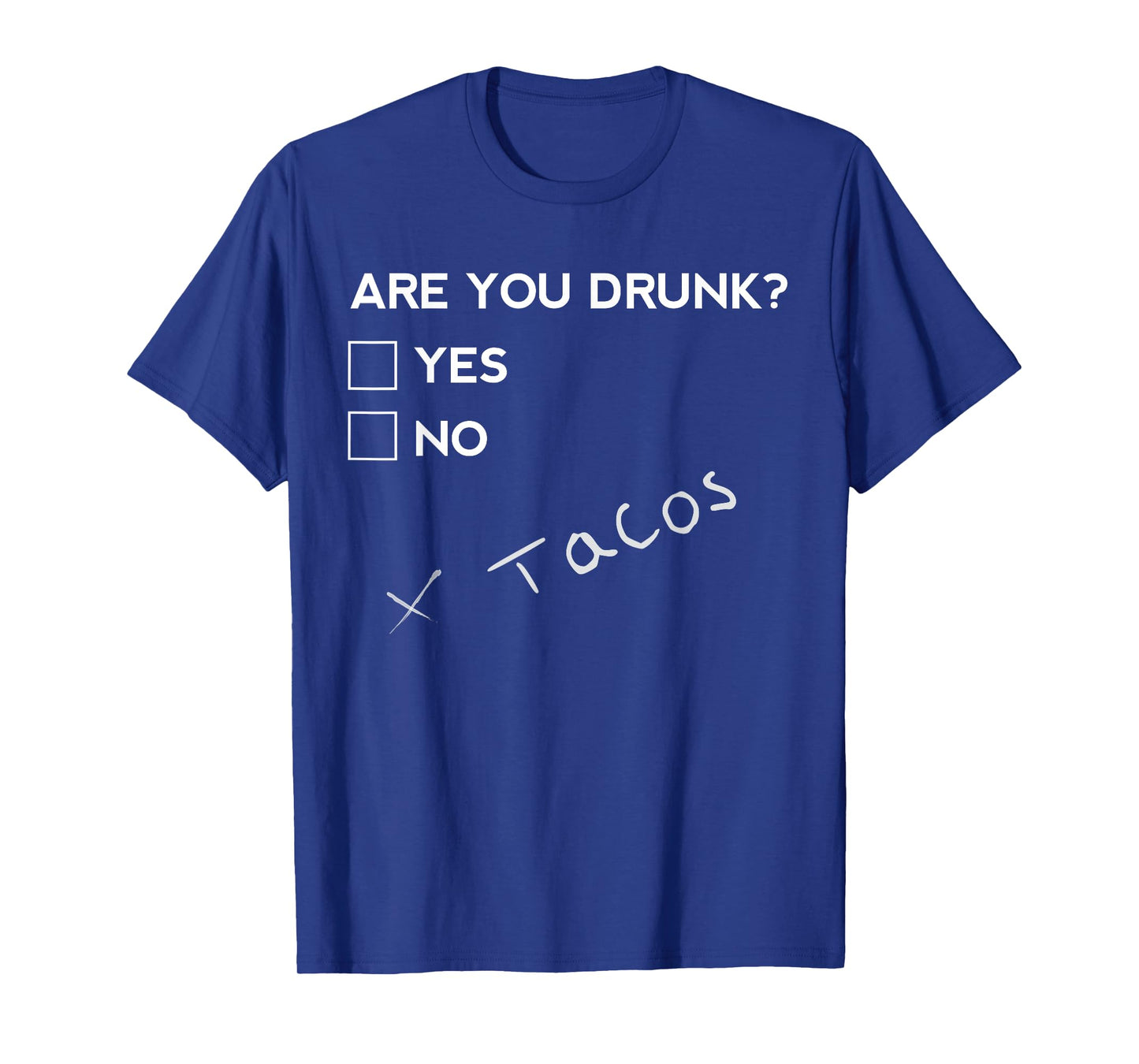 Are you Drunk? Tacos Funny Drinking Beer T Shirt T-Shirt