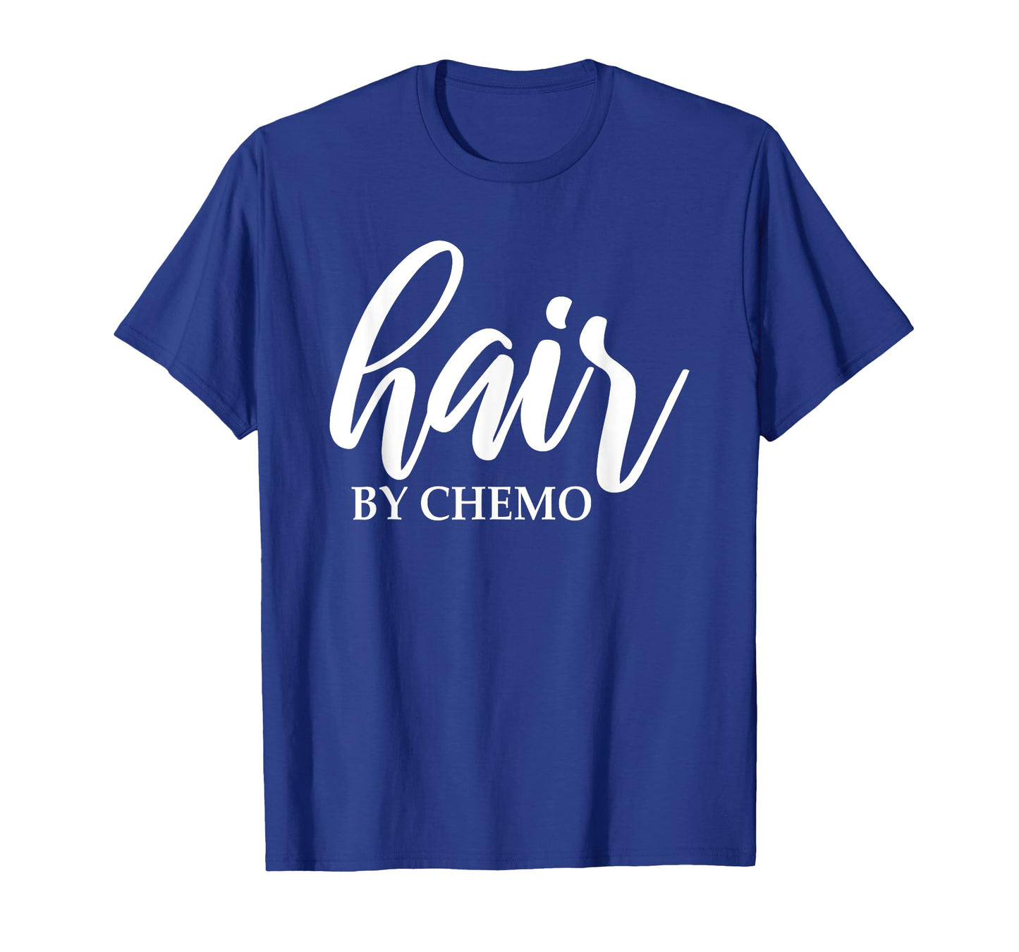 Hair By Chemo Funny Chemo Hair Chemotherapy Cancer Treatment T-Shirt