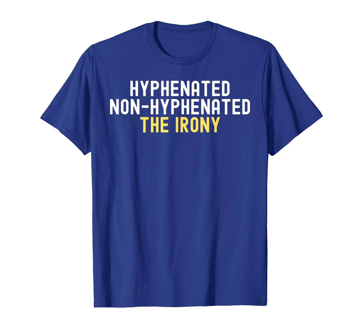 Hyphenated Non-Hyphenated The Irony Grammar Teacher T-Shirt for Men Women