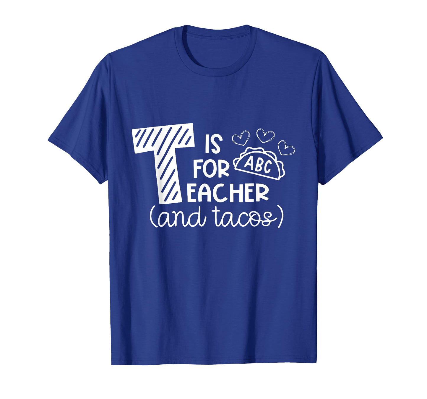 T Is For Teacher and Tacos, Gifts For Teacher & Tacos Lovers Men Women Girls Kids T-Shirt