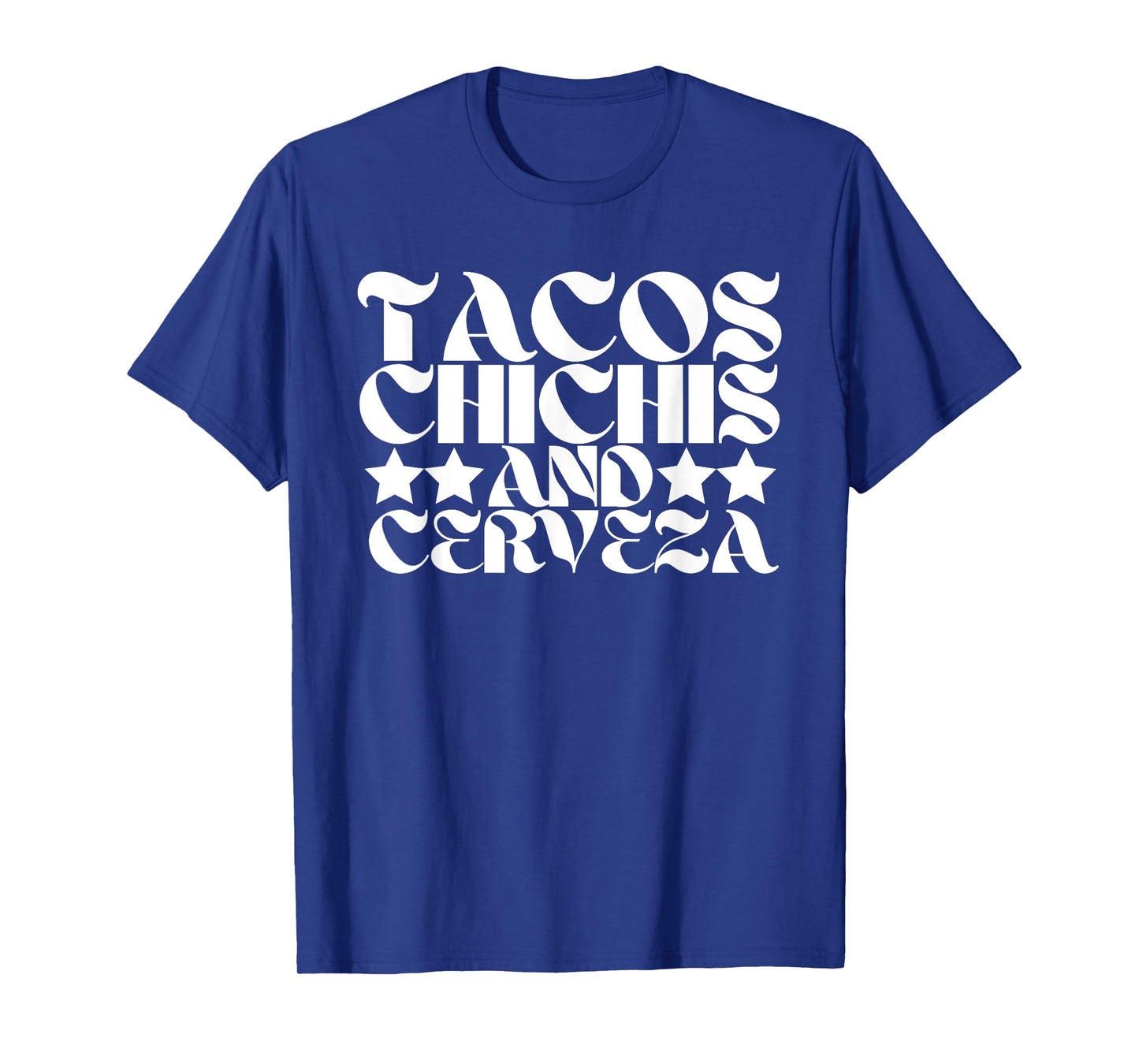 Tacos Chichis and Cerveza Funny Proud Mexican Heritage T-Shirt