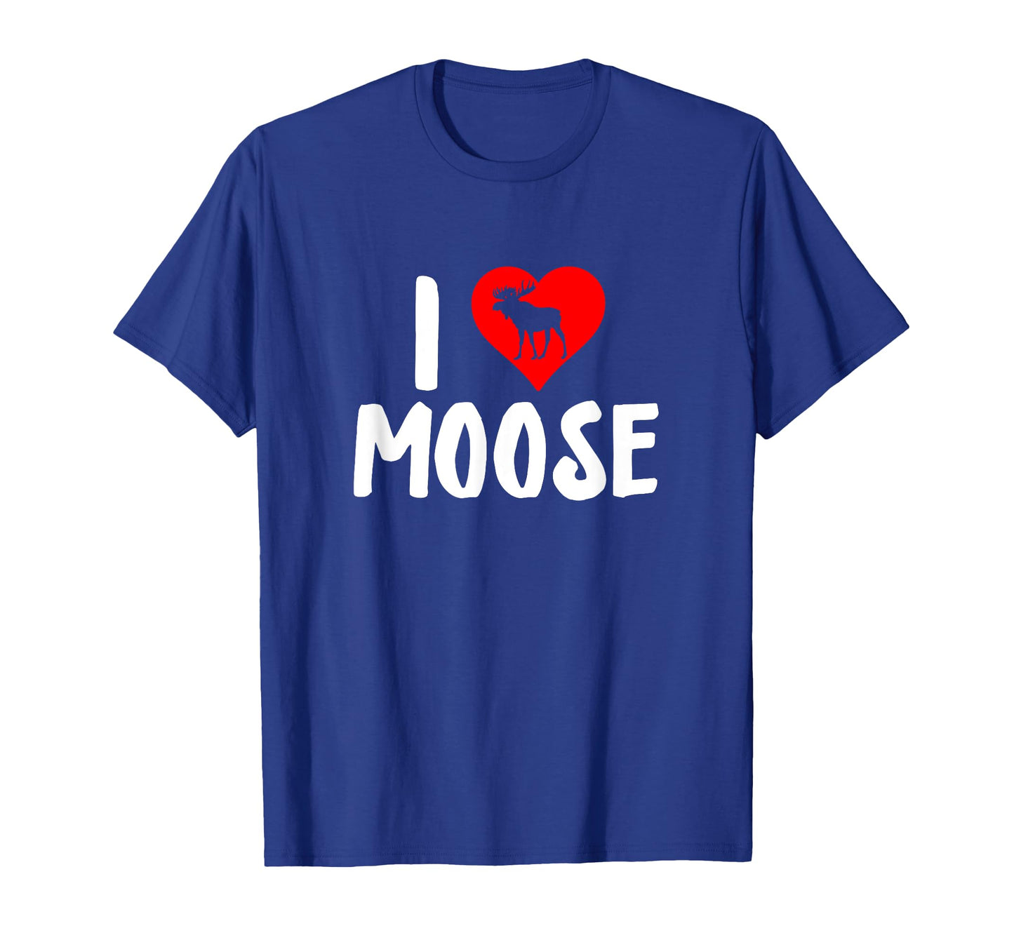 I Love Moose - Moose Lover T-Shirt