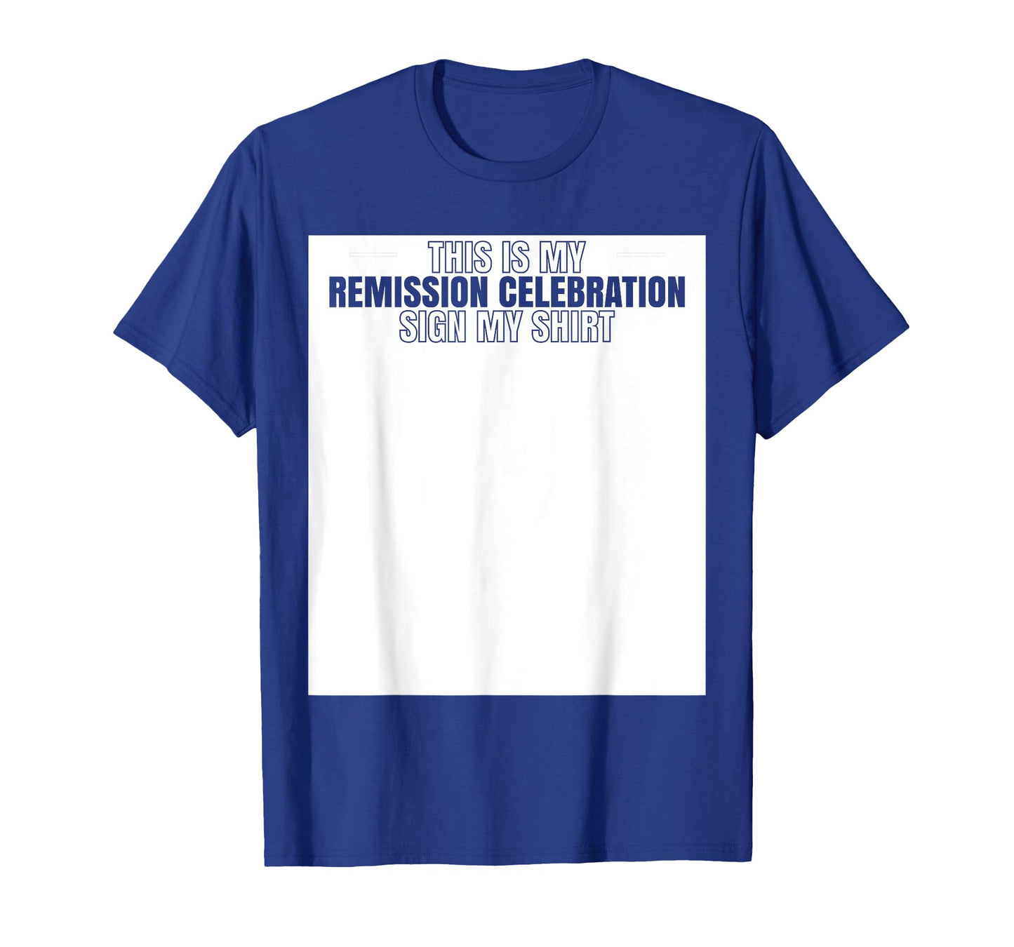 This Is My Remission Celebration Sign My Shirt Cancer T-Shirt