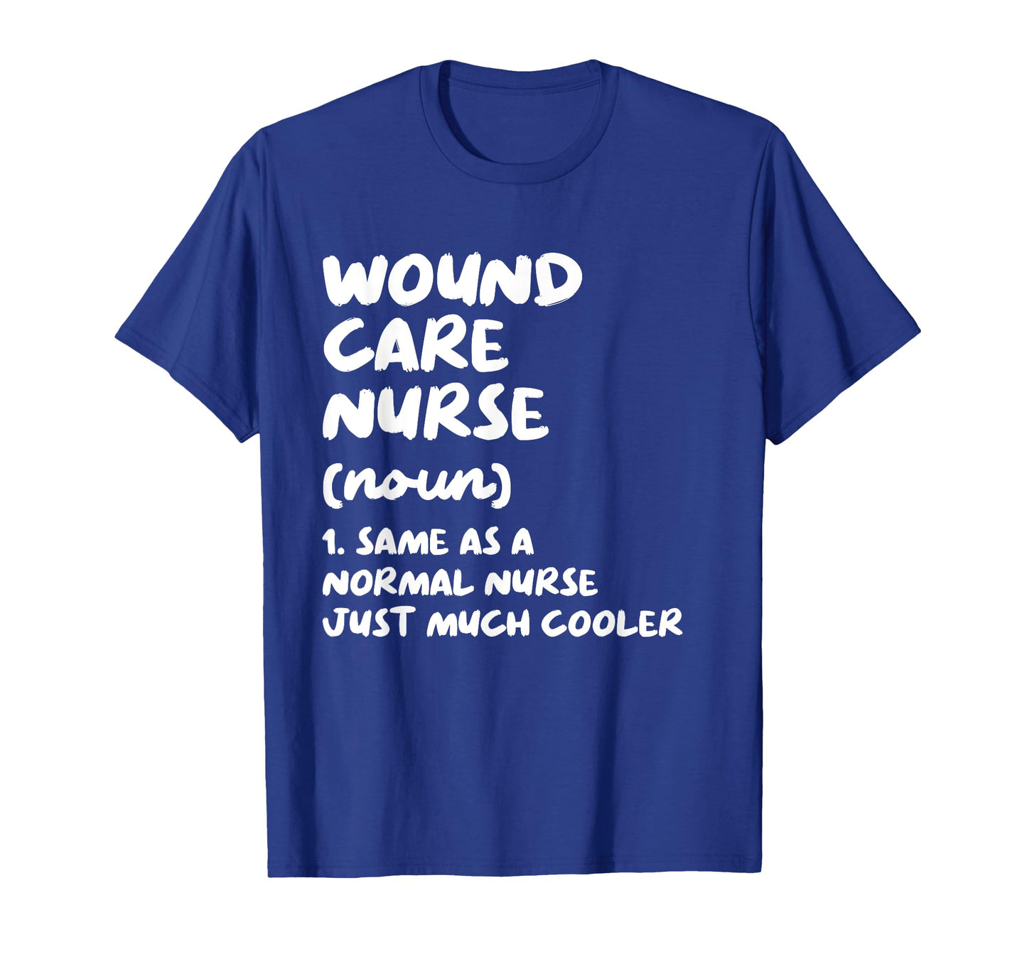 Wound Care Nurse Definition Funny Nursing T-Shirt